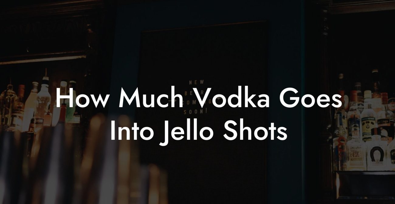 How Much Vodka Goes Into Jello Shots