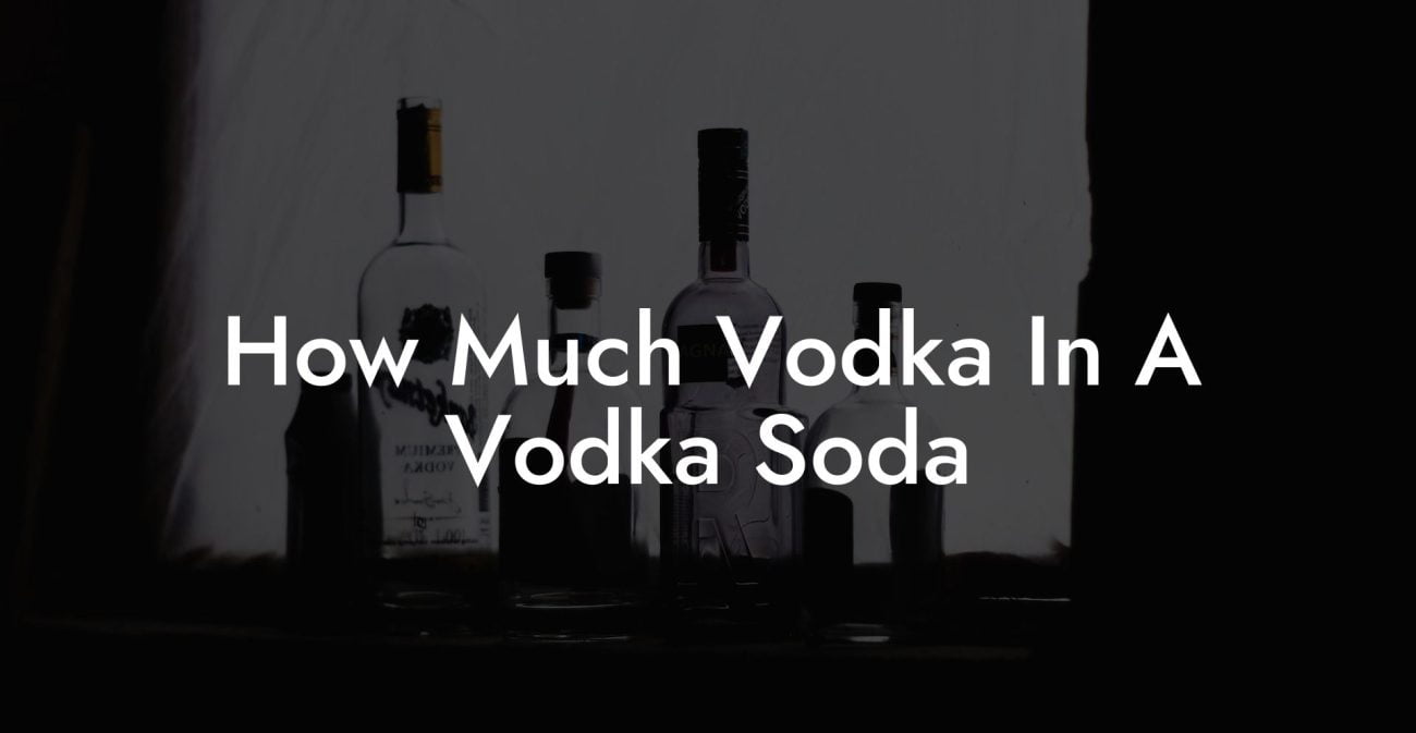 How Much Vodka In A Vodka Soda