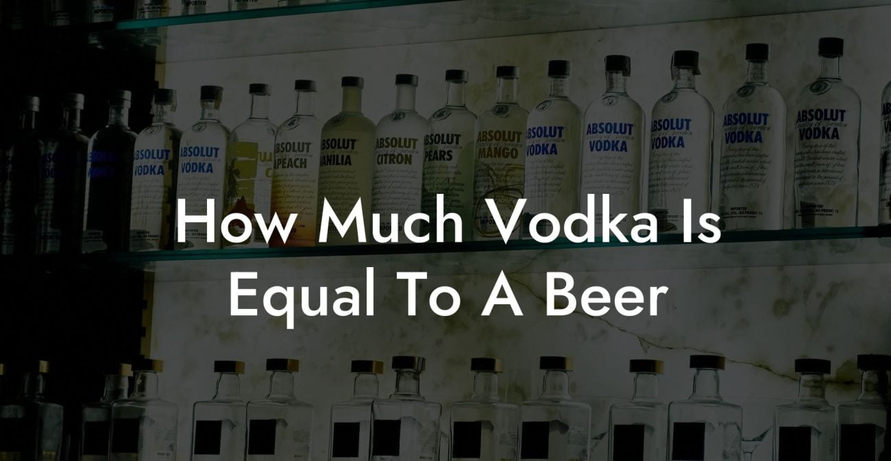 How Much Vodka Is Equal To A Beer