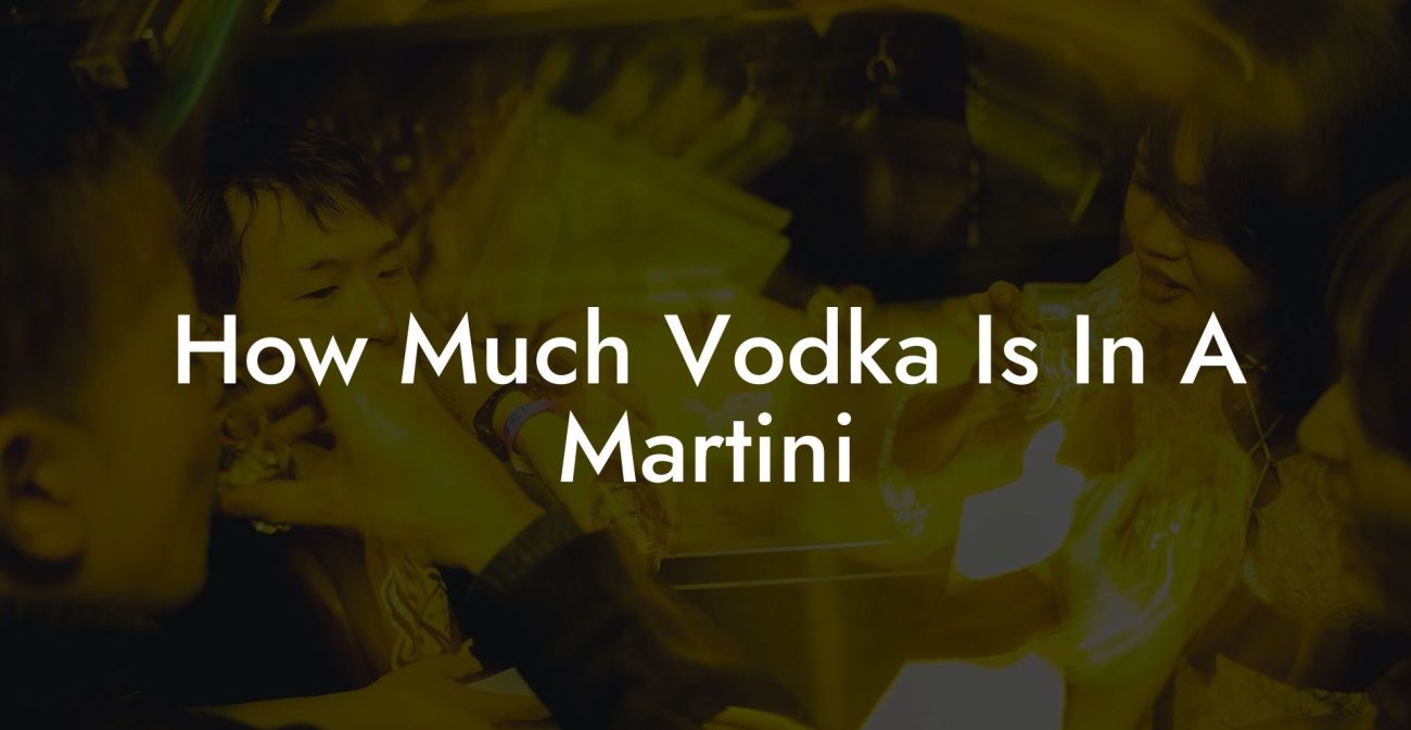 How Much Vodka Is In A Martini