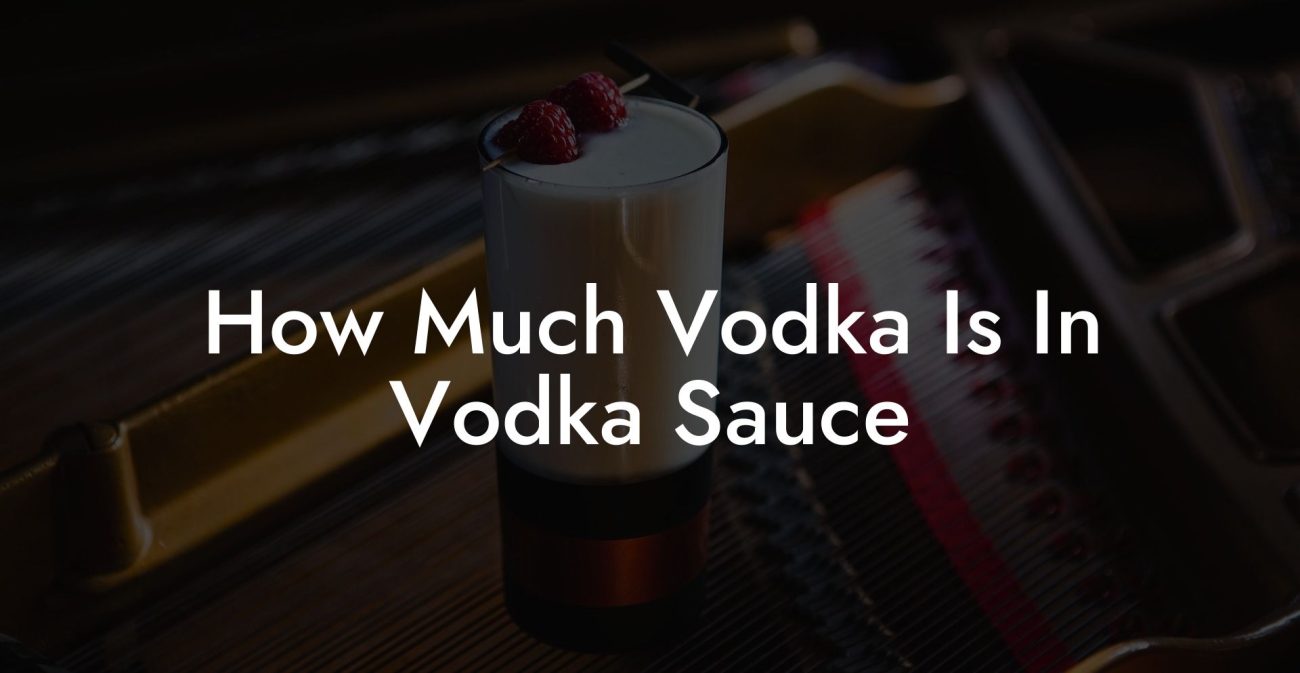 How Much Vodka Is In Vodka Sauce