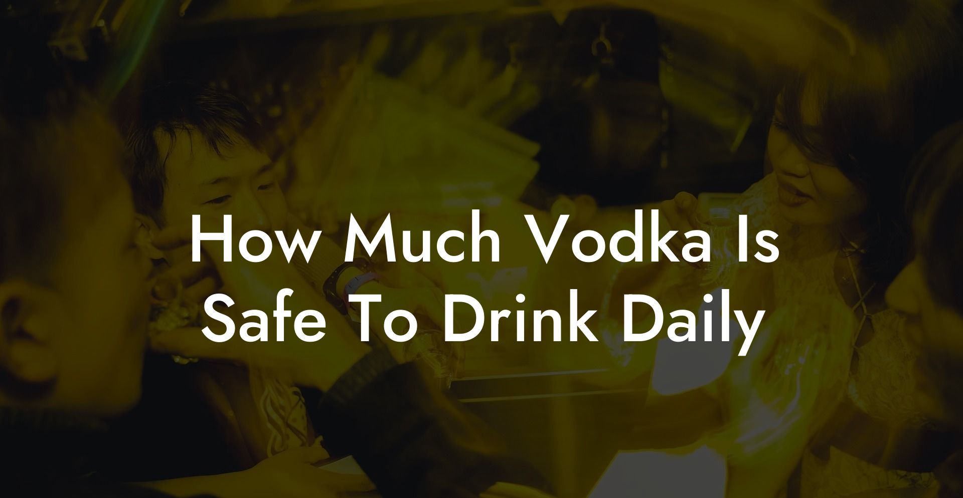 How Much Vodka Is Safe To Drink Daily