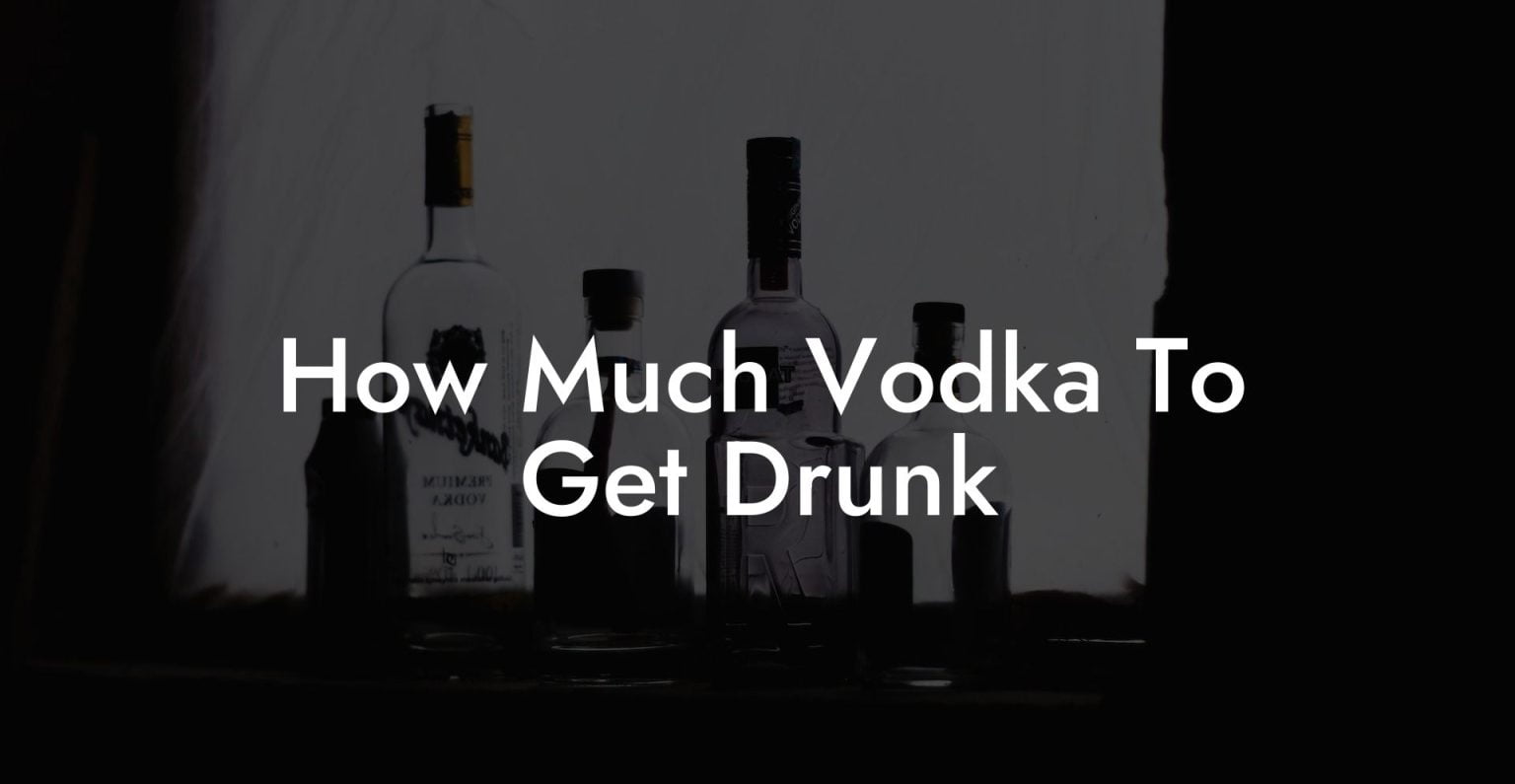How Much Vodka To Get Drunk Vodka Doctors
