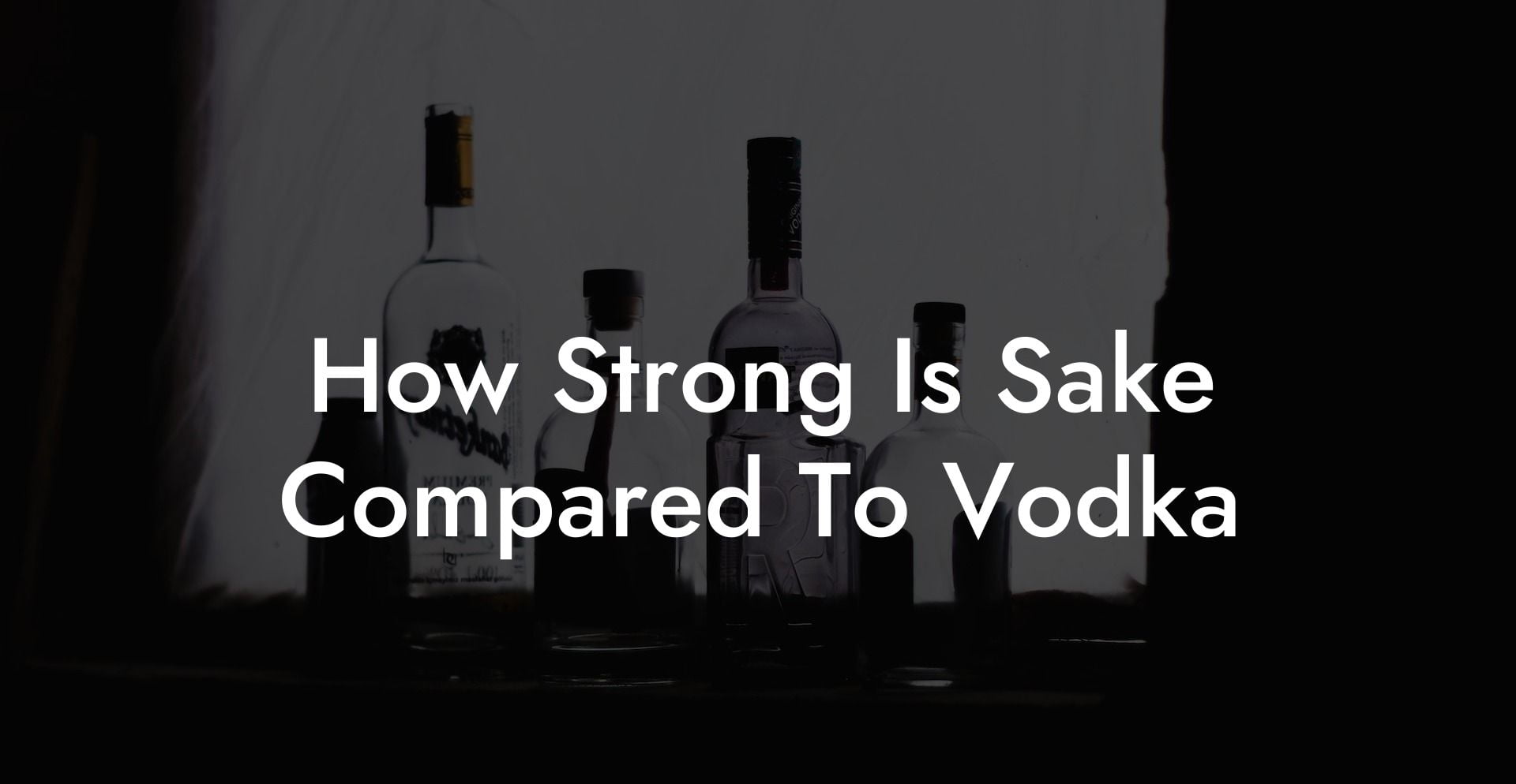 How Strong Is Sake Compared To Vodka
