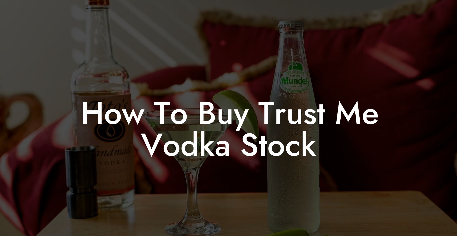 How To Buy Trust Me Vodka Stock