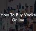 How To Buy Vodka Online