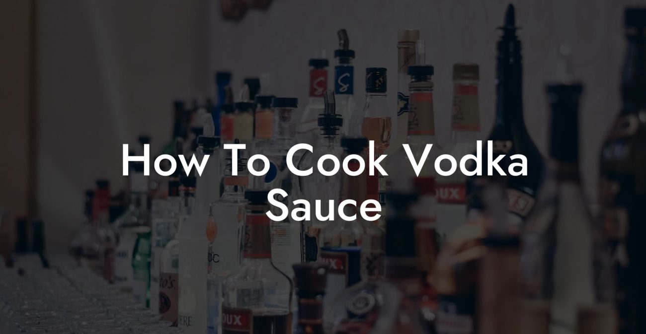 How To Cook Vodka Sauce