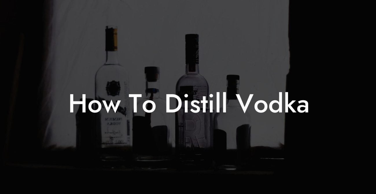 How To Distill Vodka