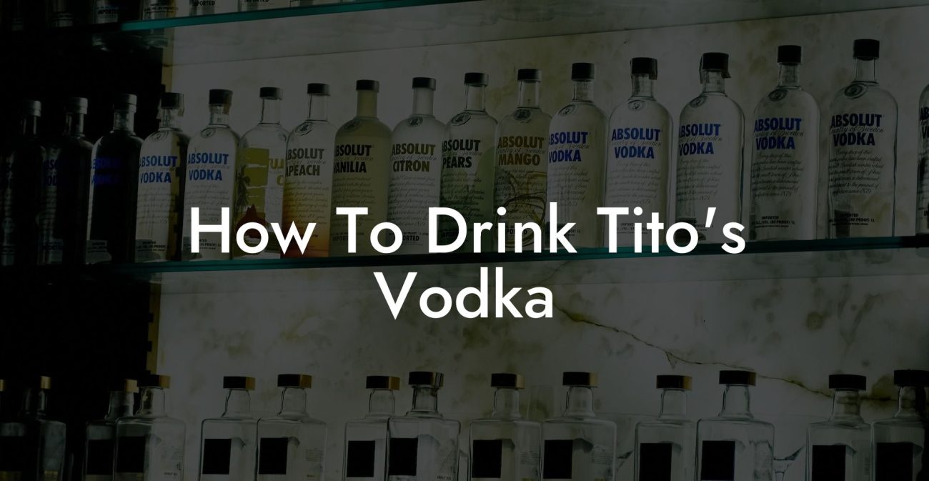 How To Drink Tito's Vodka