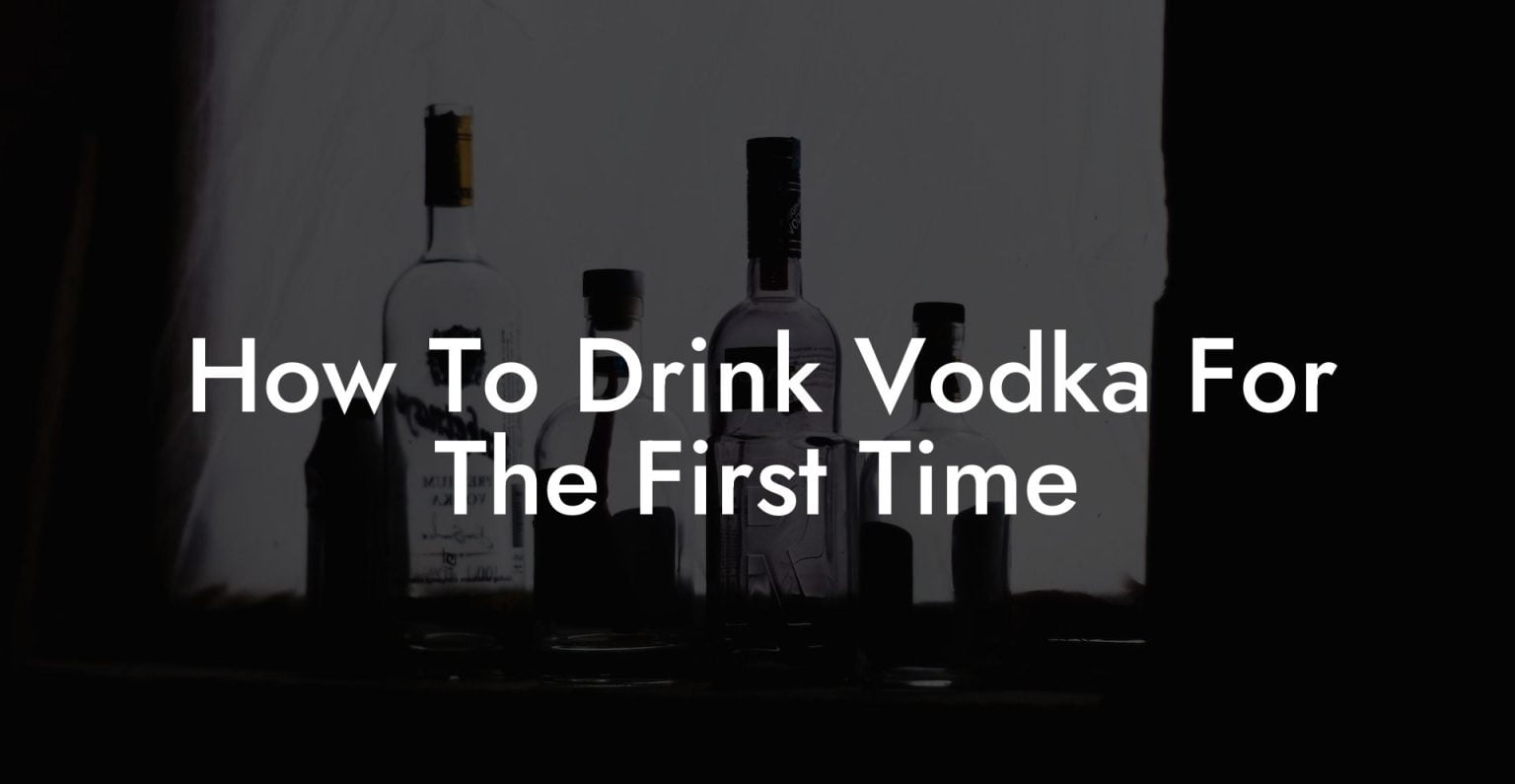 How To Drink Vodka For The First Time Vodka Doctors
