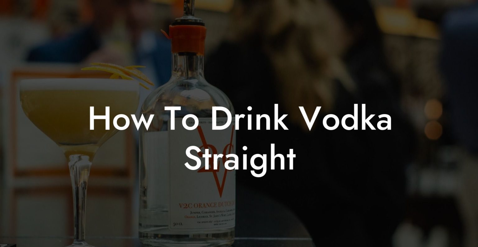 How To Drink Vodka Straight Vodka Doctors