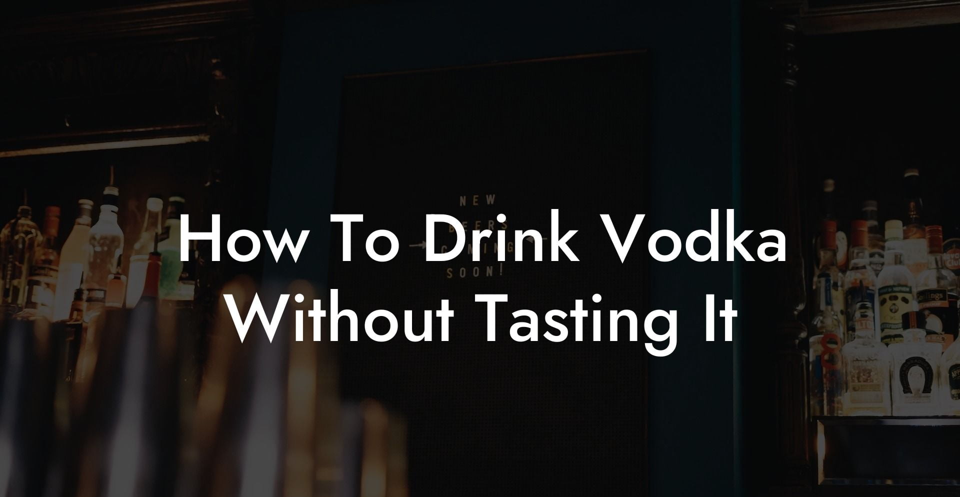 How To Drink Vodka Without Tasting It