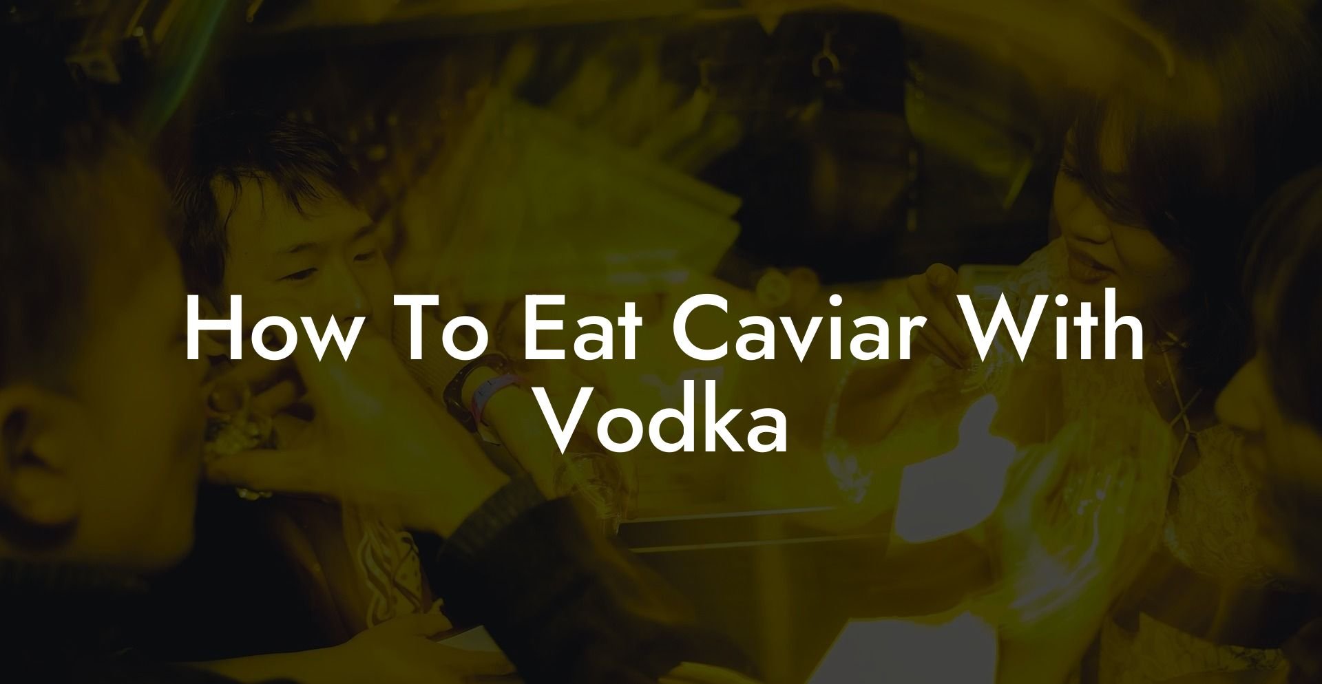 How To Eat Caviar With Vodka