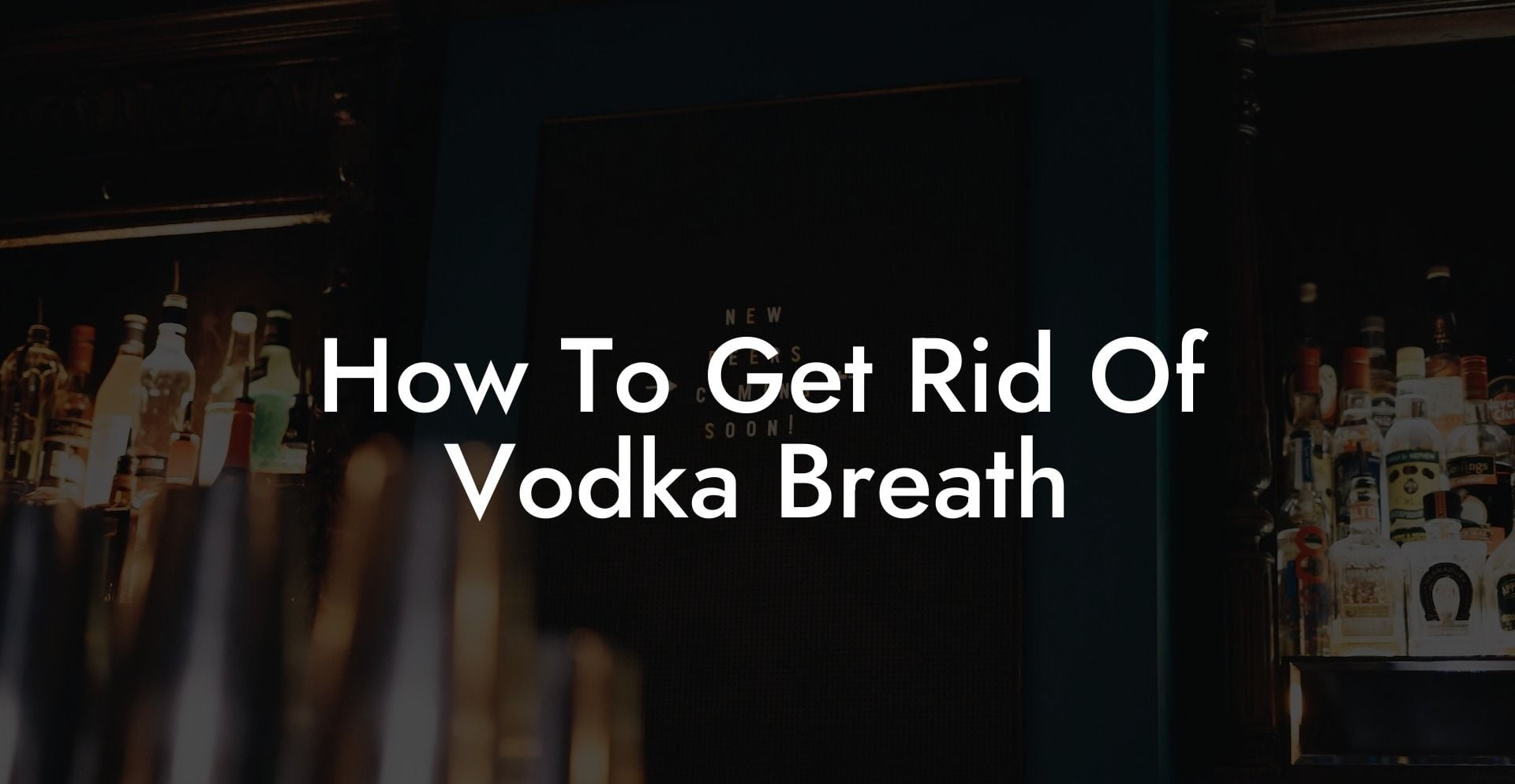 How To Get Rid Of Vodka Breath