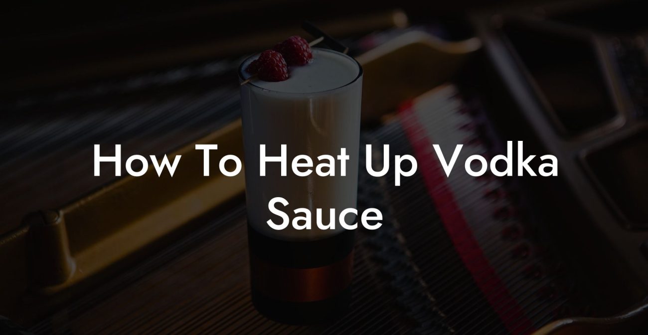 How To Heat Up Vodka Sauce