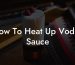 How To Heat Up Vodka Sauce