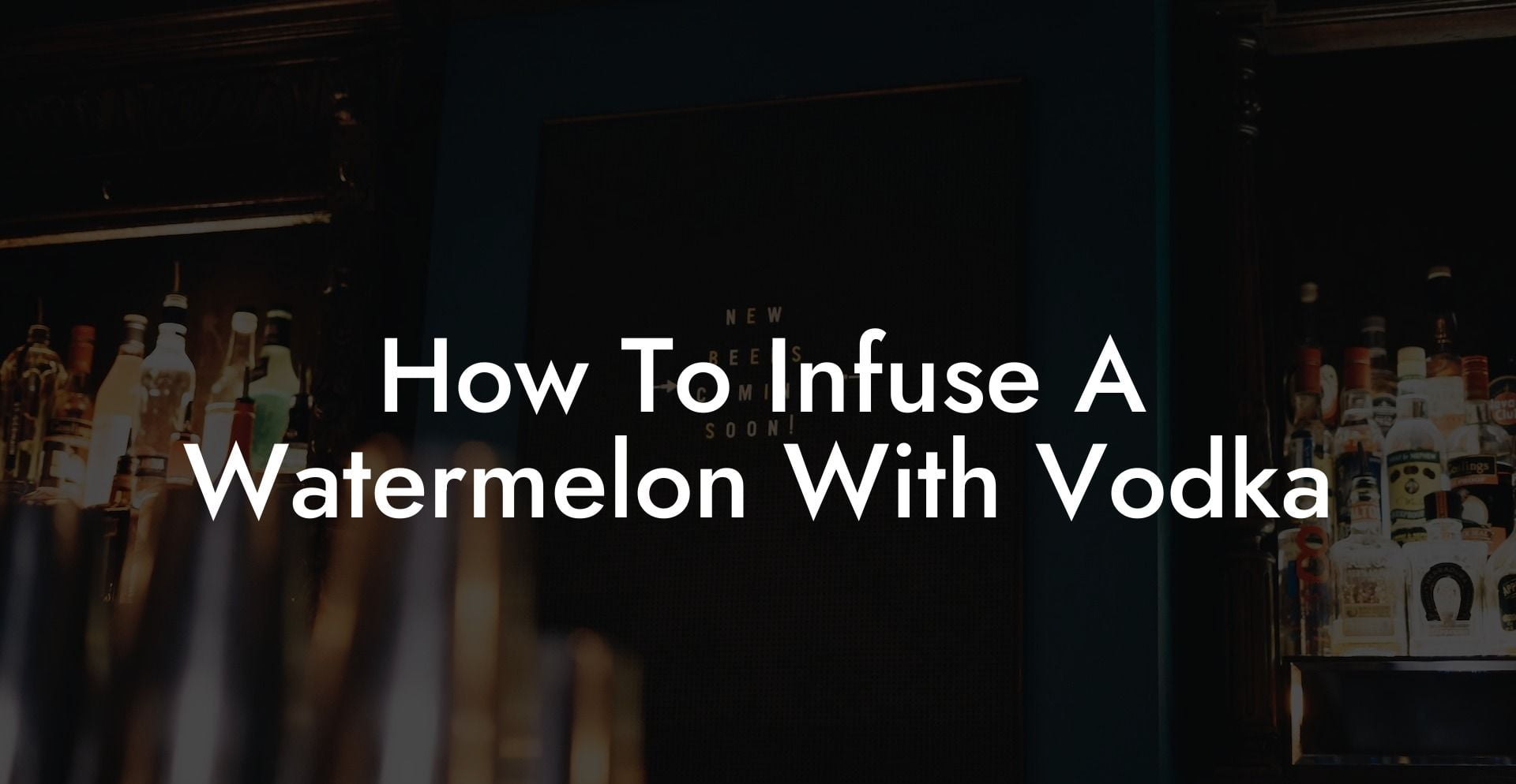 How To Infuse A Watermelon With Vodka