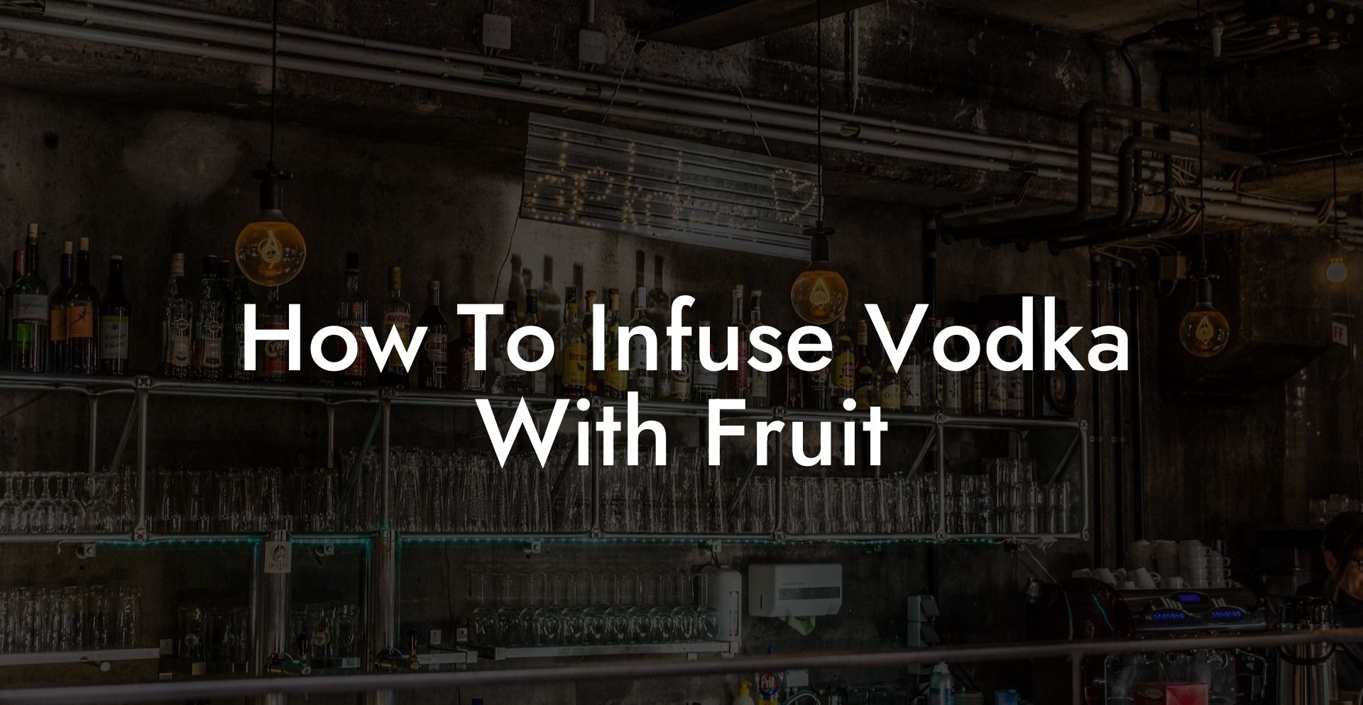 How To Infuse Vodka With Fruit
