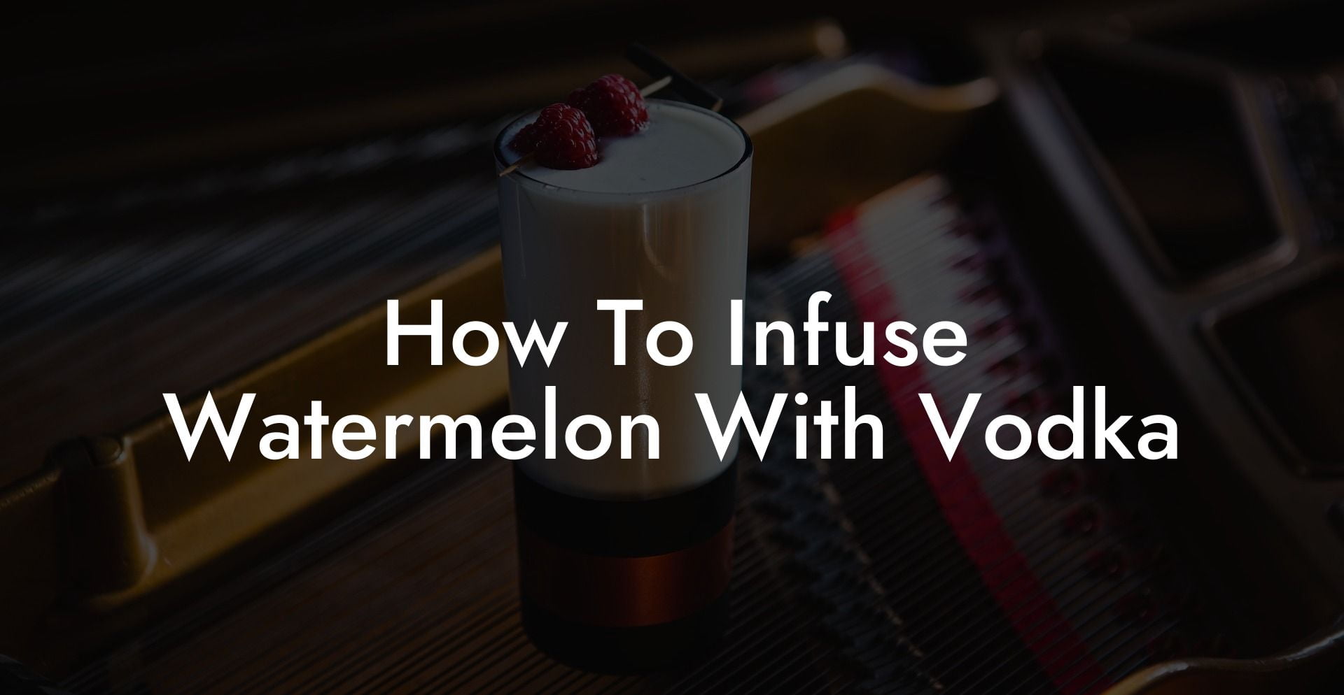 How To Infuse Watermelon With Vodka