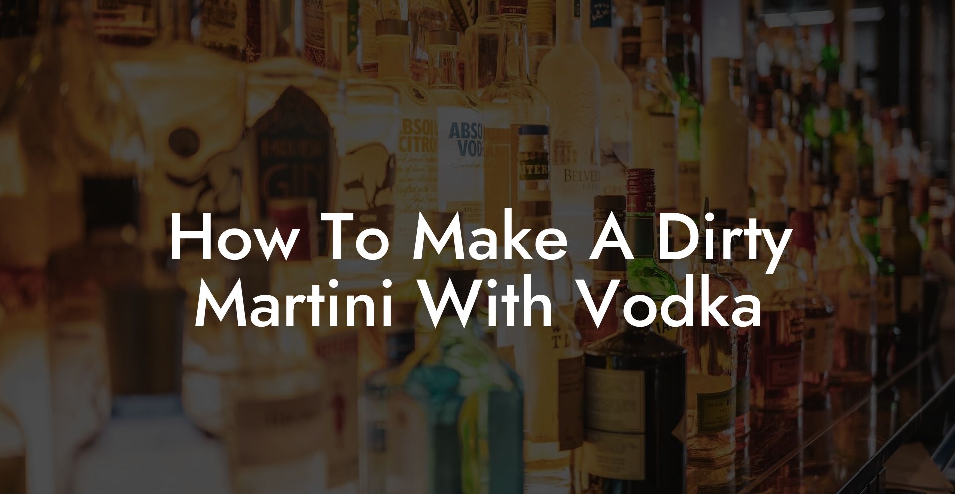 How To Make A Dirty Martini With Vodka