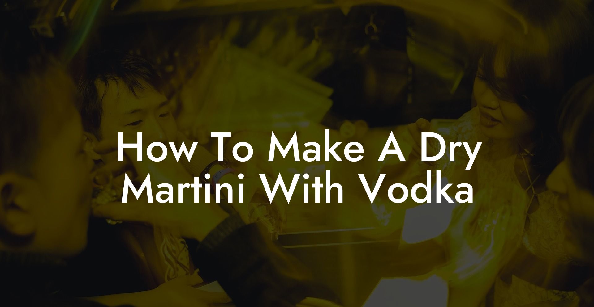 How To Make A Dry Martini With Vodka