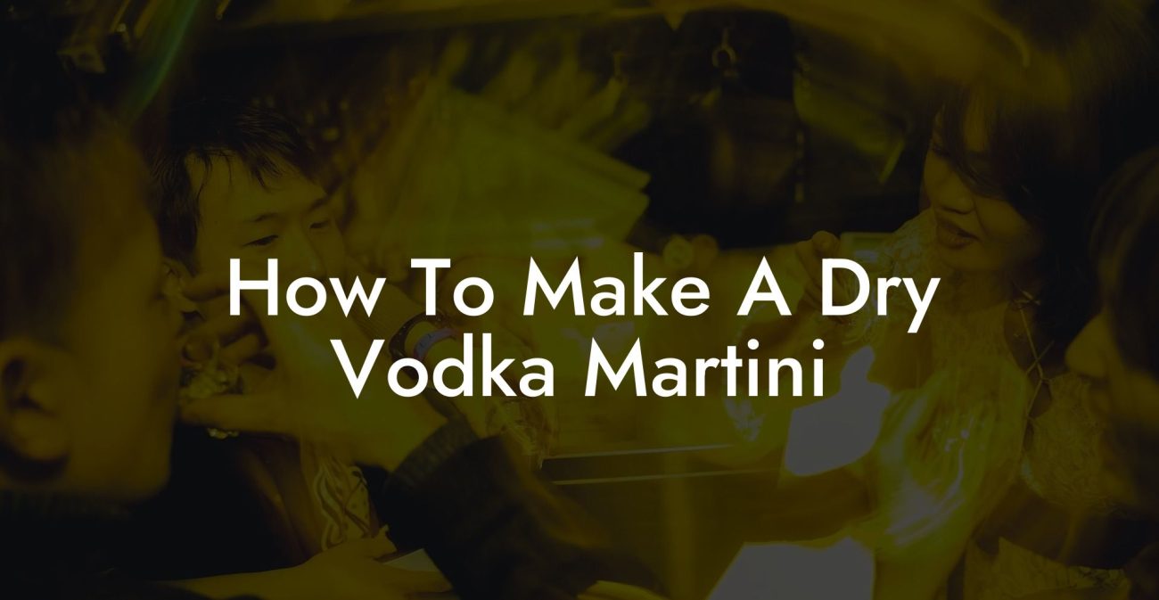 How To Make A Dry Vodka Martini