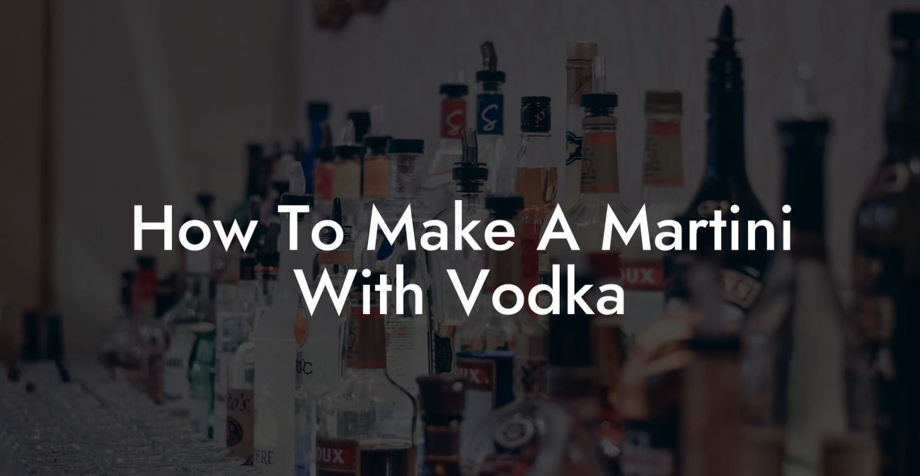 How To Make A Martini With Vodka