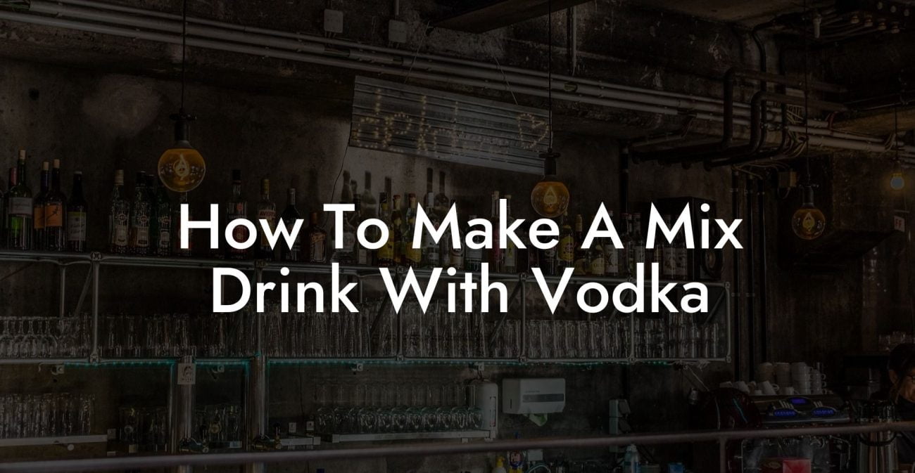 How To Make A Mix Drink With Vodka