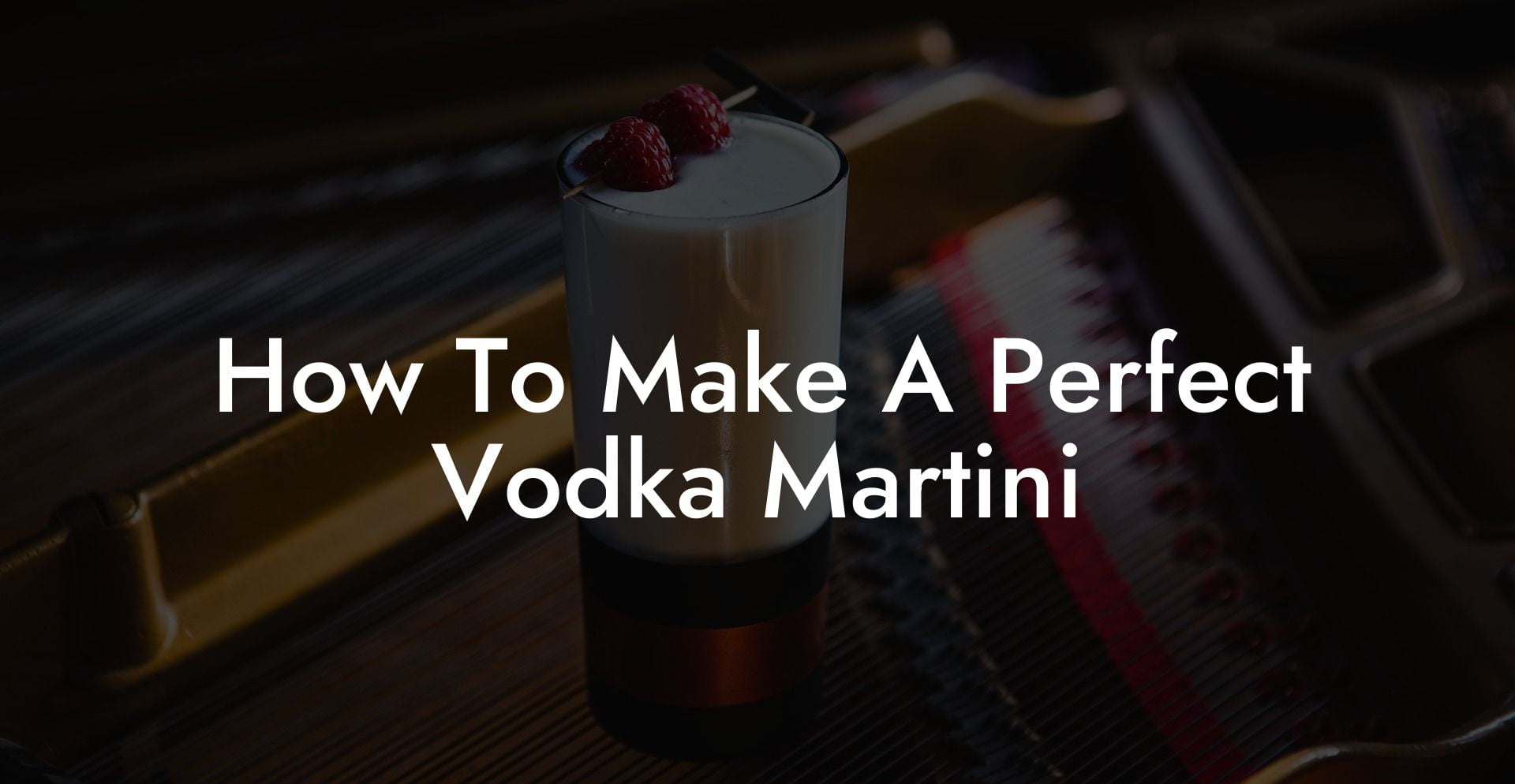 How To Make A Perfect Vodka Martini