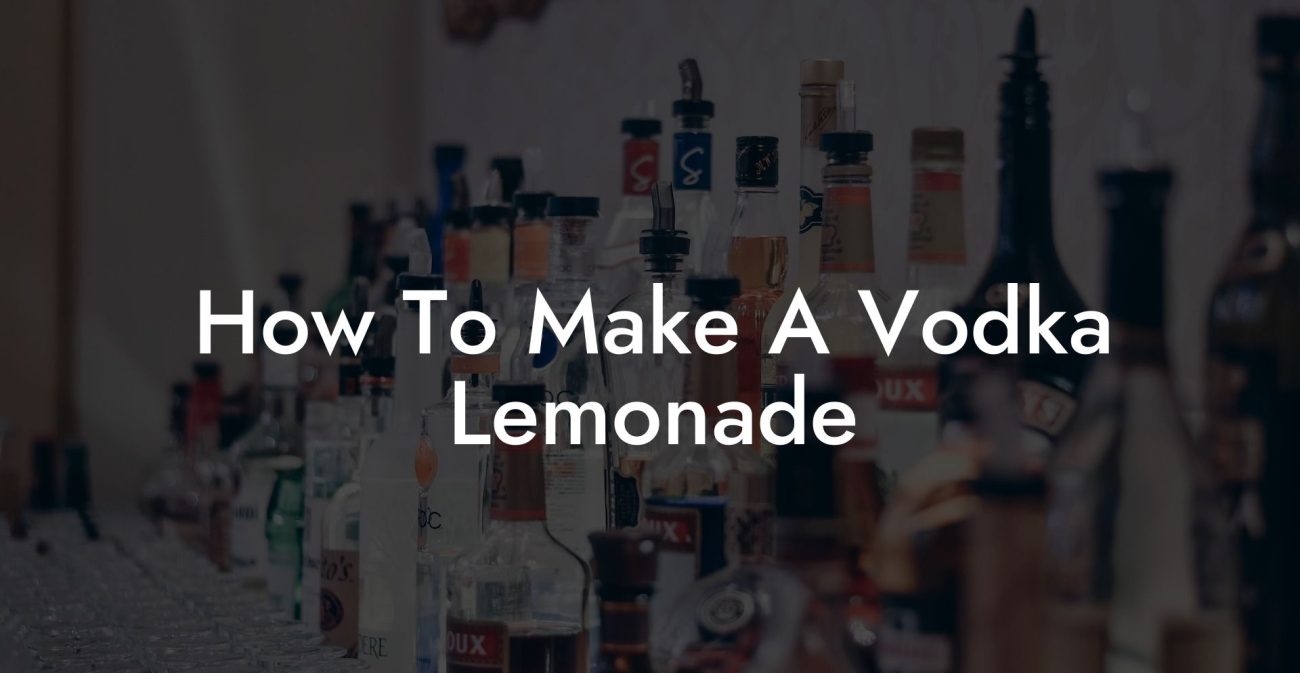 How To Make A Vodka Lemonade