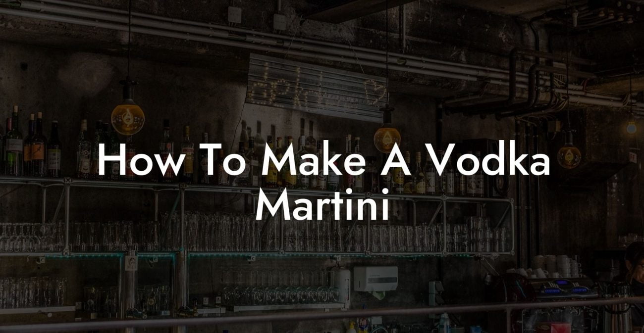 How To Make A Vodka Martini