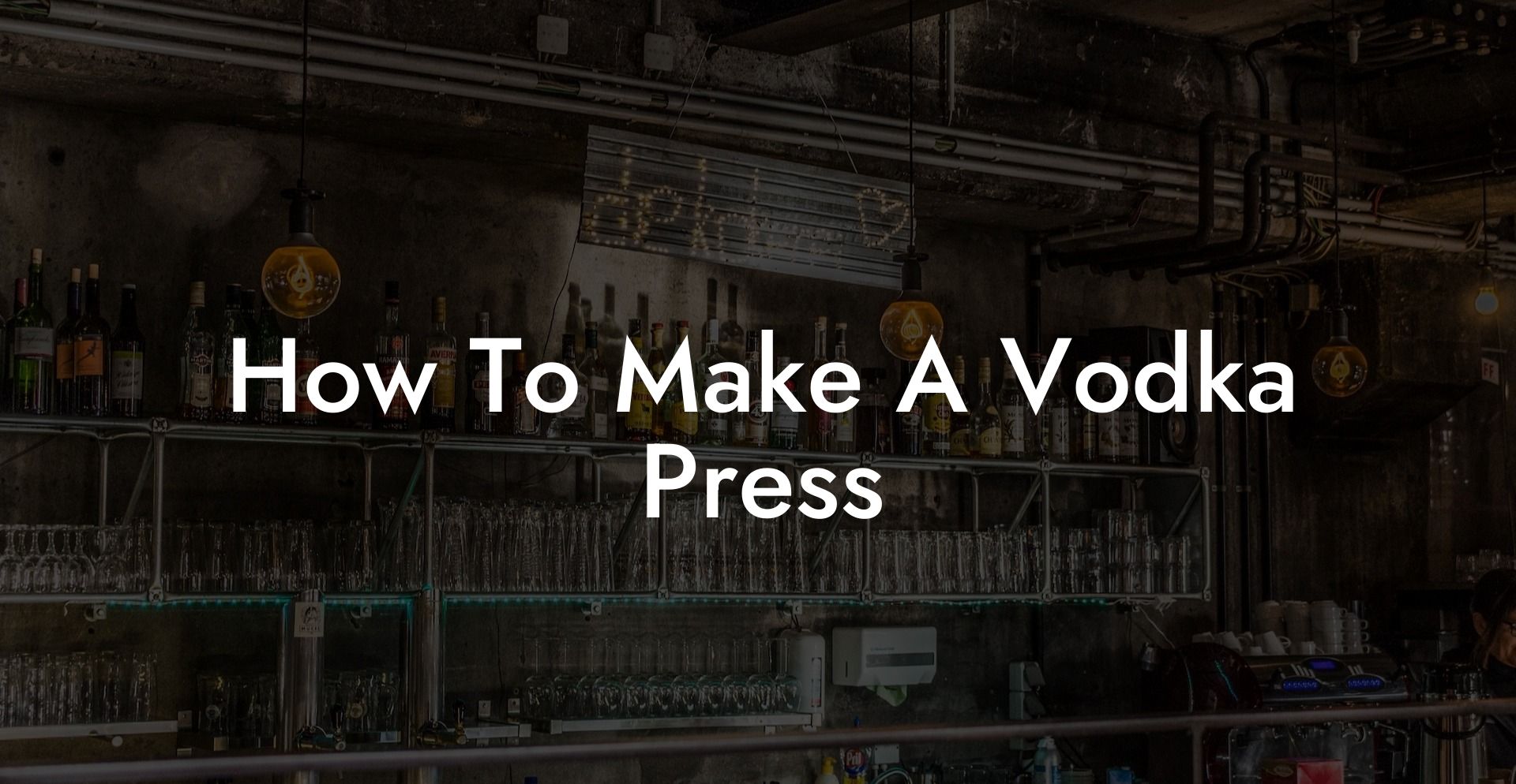 How To Make A Vodka Press