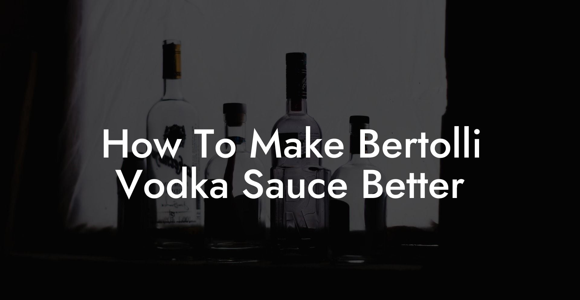 How To Make Bertolli Vodka Sauce Better