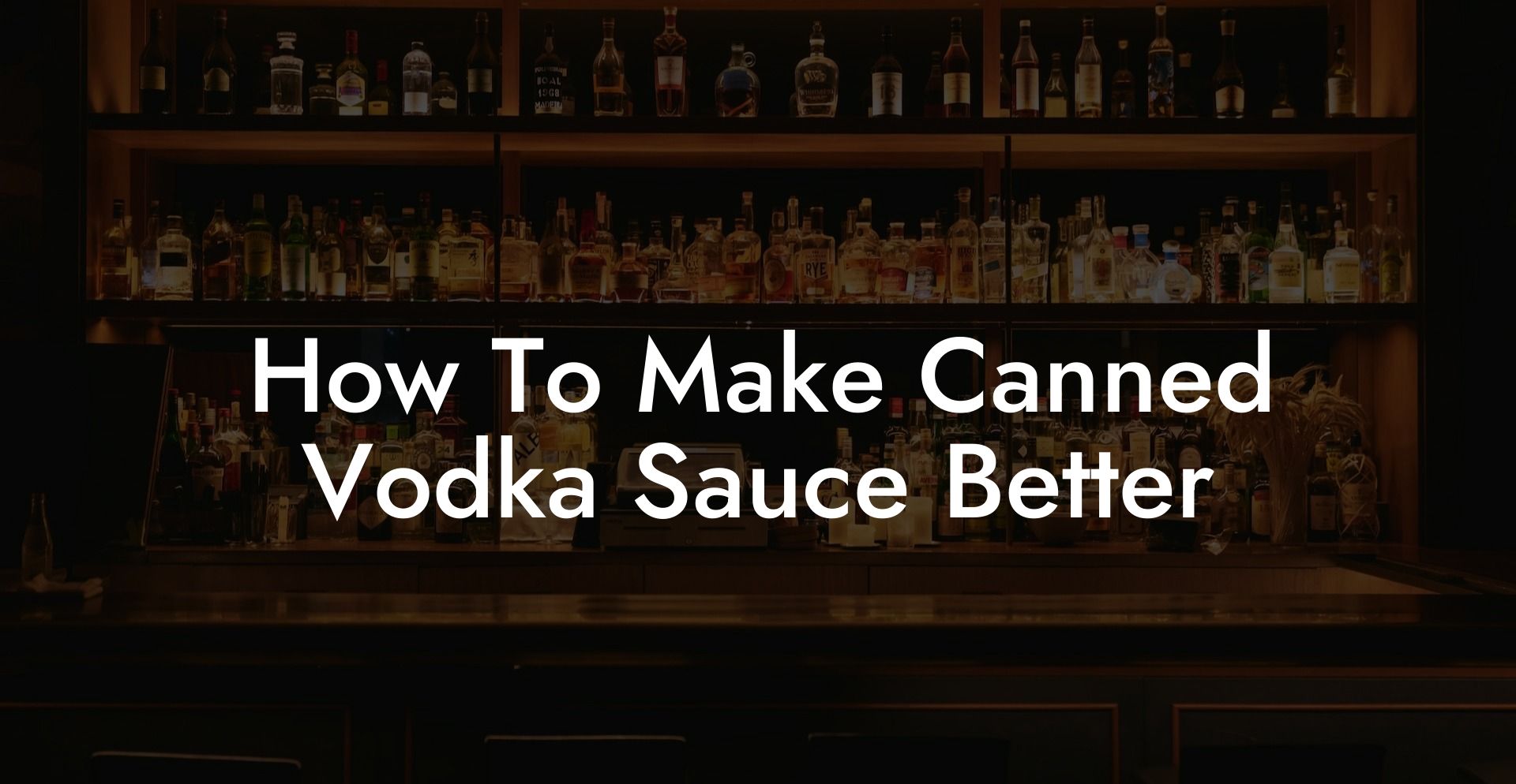 How To Make Canned Vodka Sauce Better