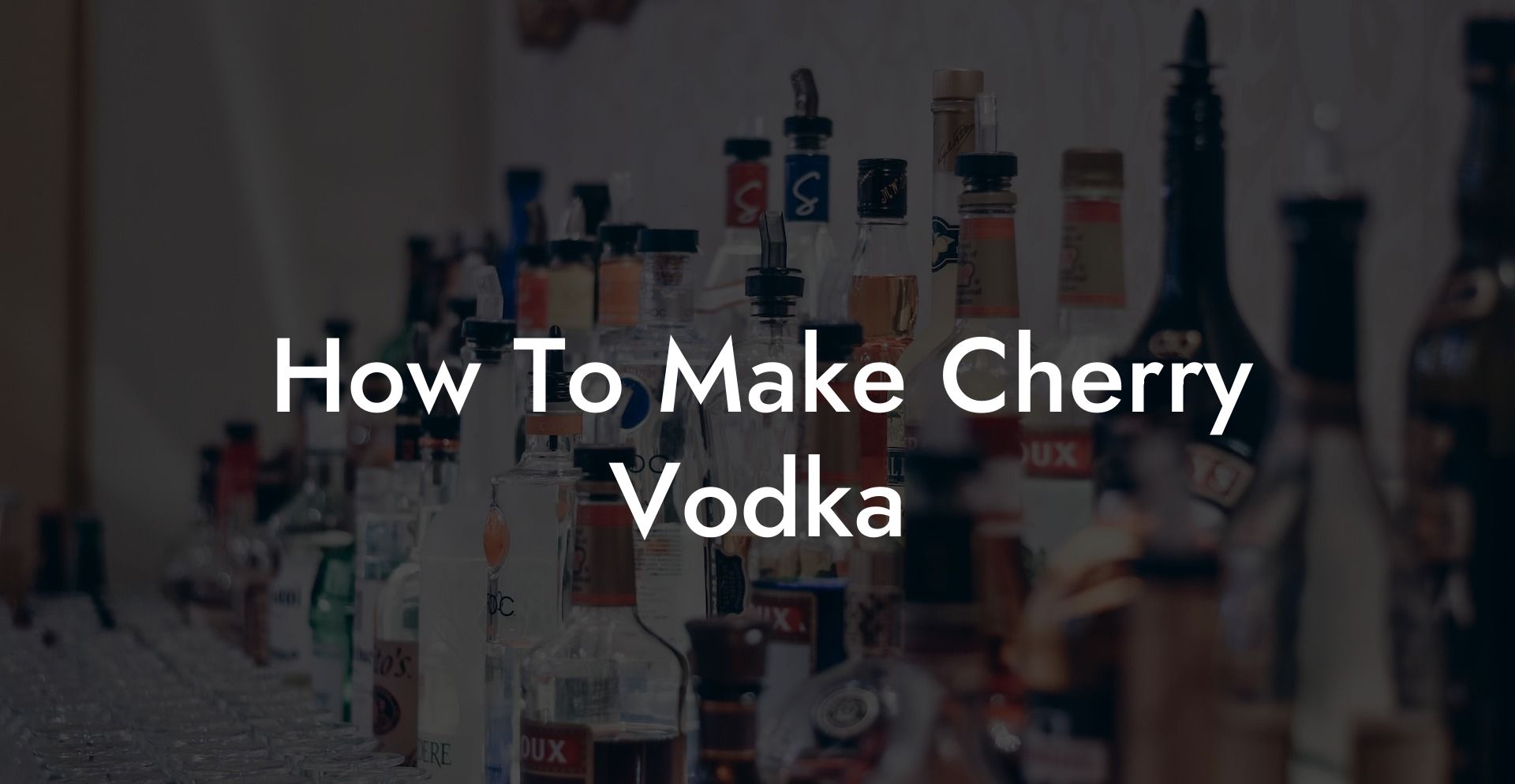 How To Make Cherry Vodka