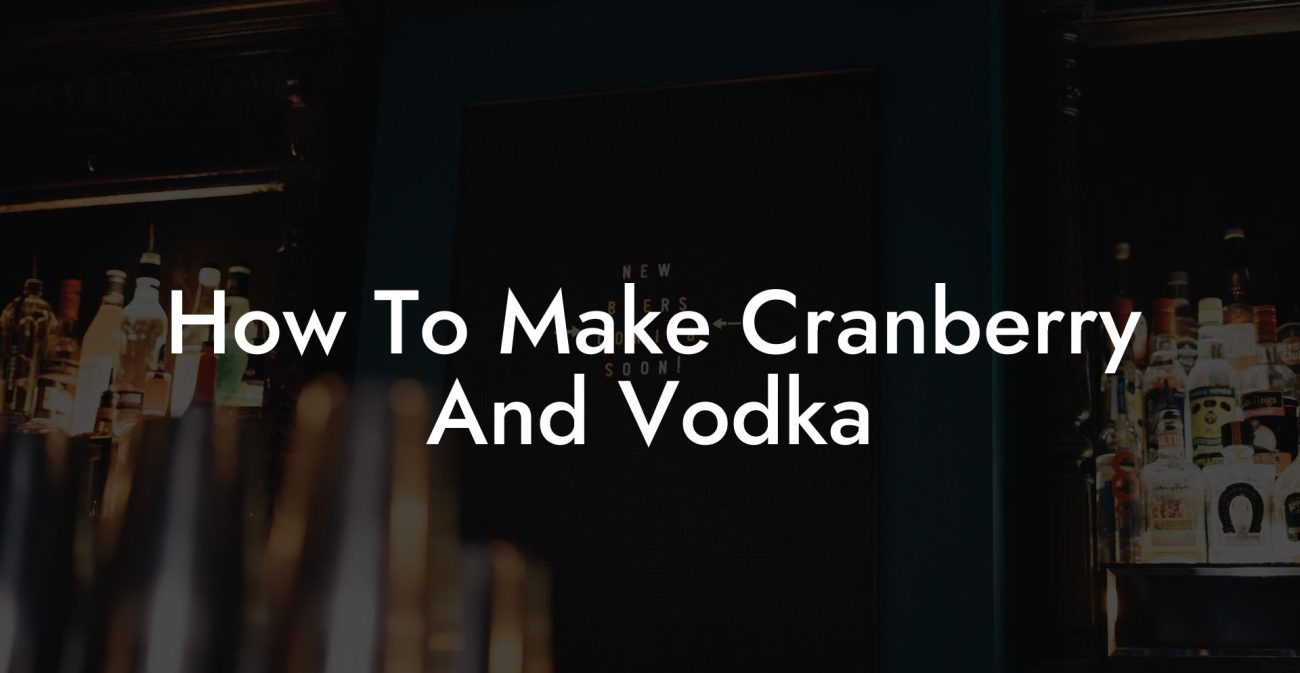 How To Make Cranberry And Vodka