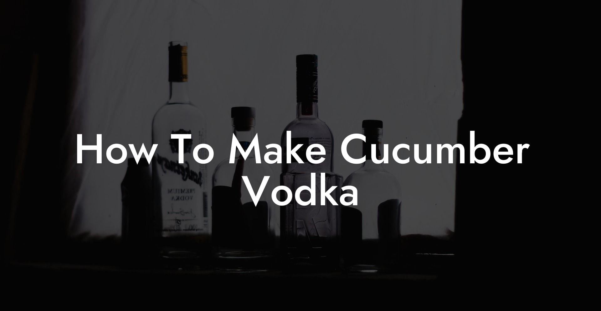 How To Make Cucumber Vodka