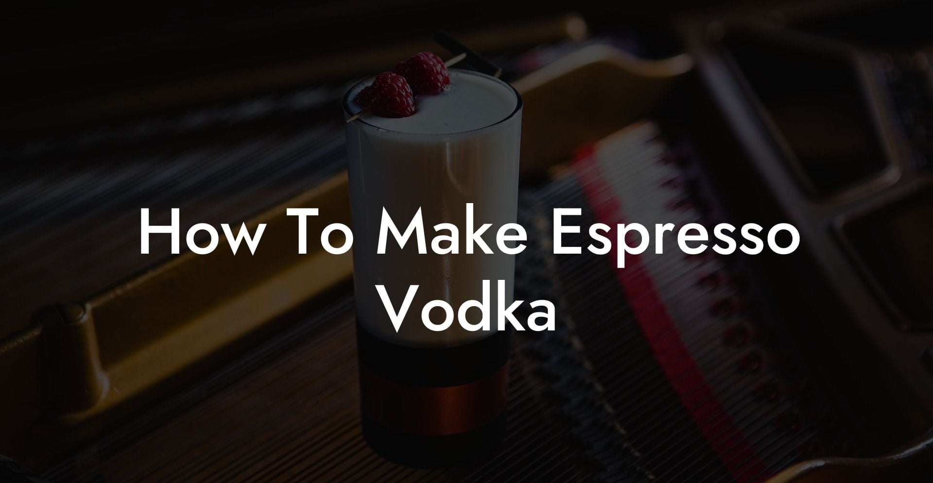 How To Make Espresso Vodka