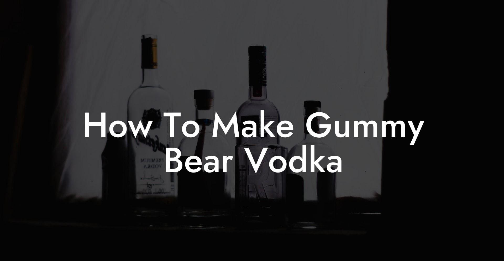 How To Make Gummy Bear Vodka