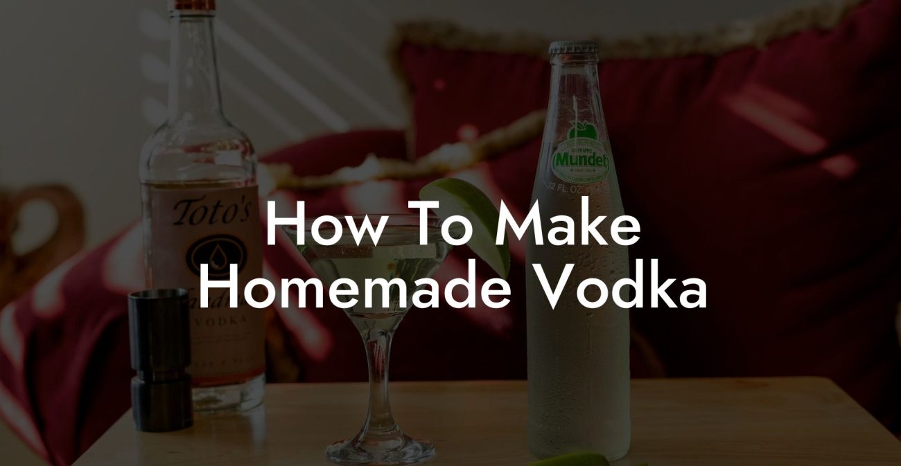 How To Make Homemade Vodka