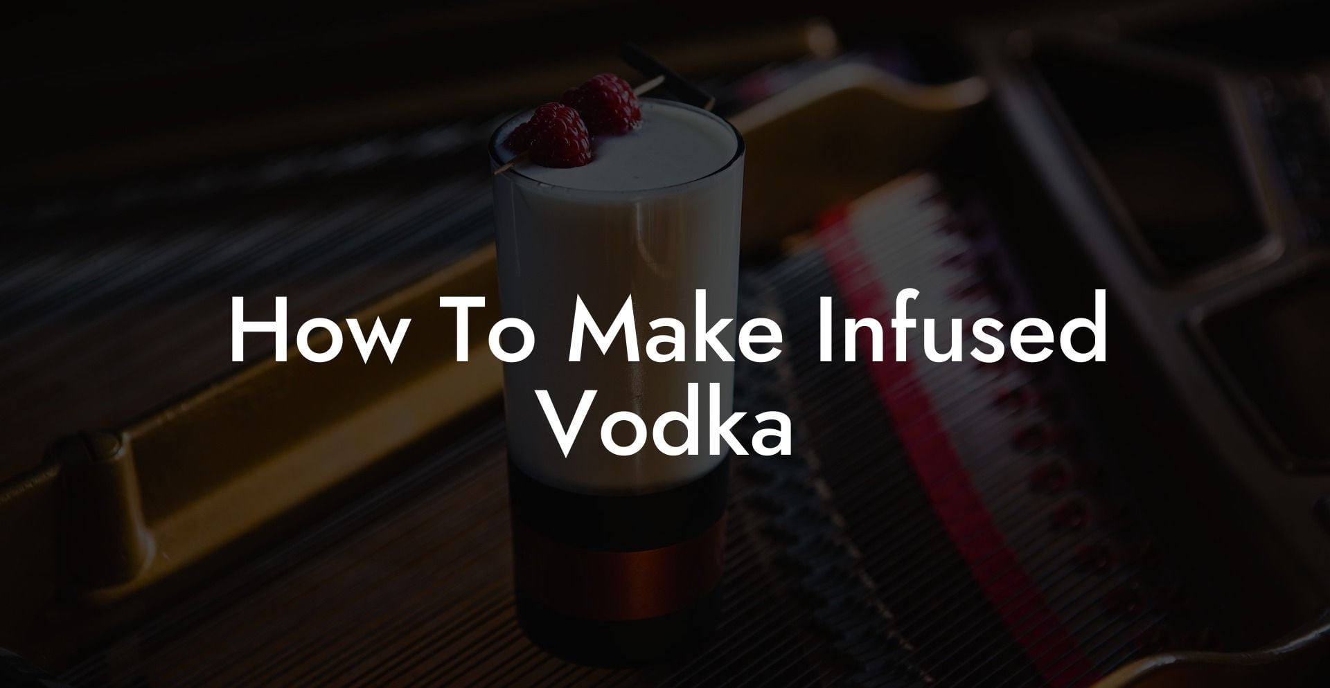 How To Make Infused Vodka