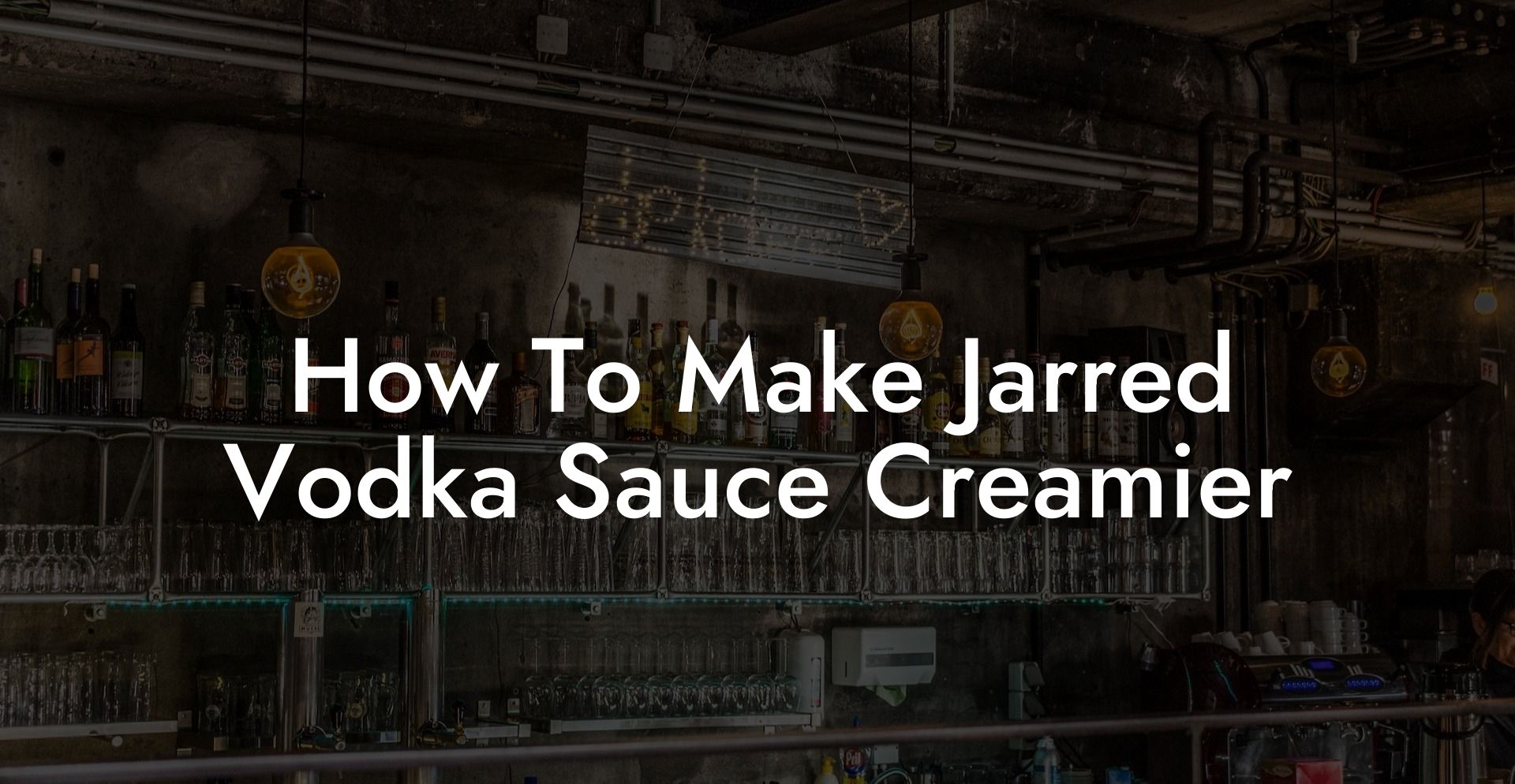 How To Make Jarred Vodka Sauce Creamier
