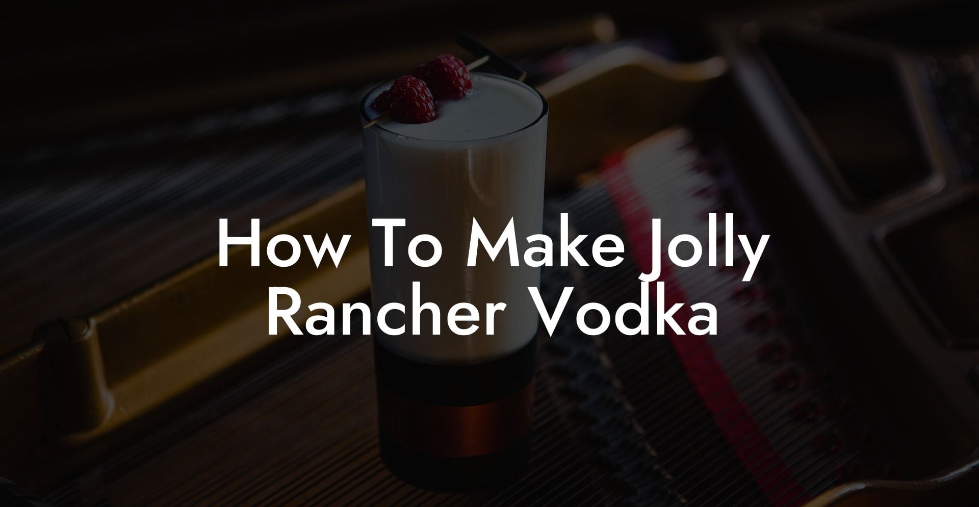 How To Make Jolly Rancher Vodka