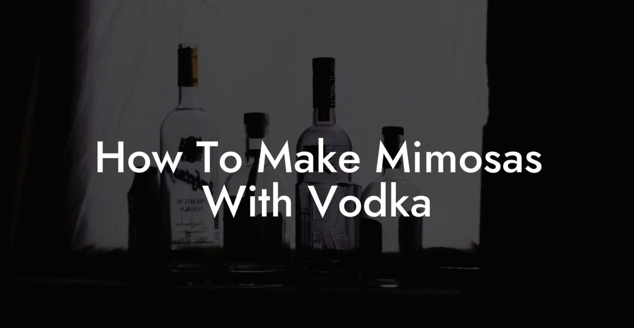 How To Make Mimosas With Vodka