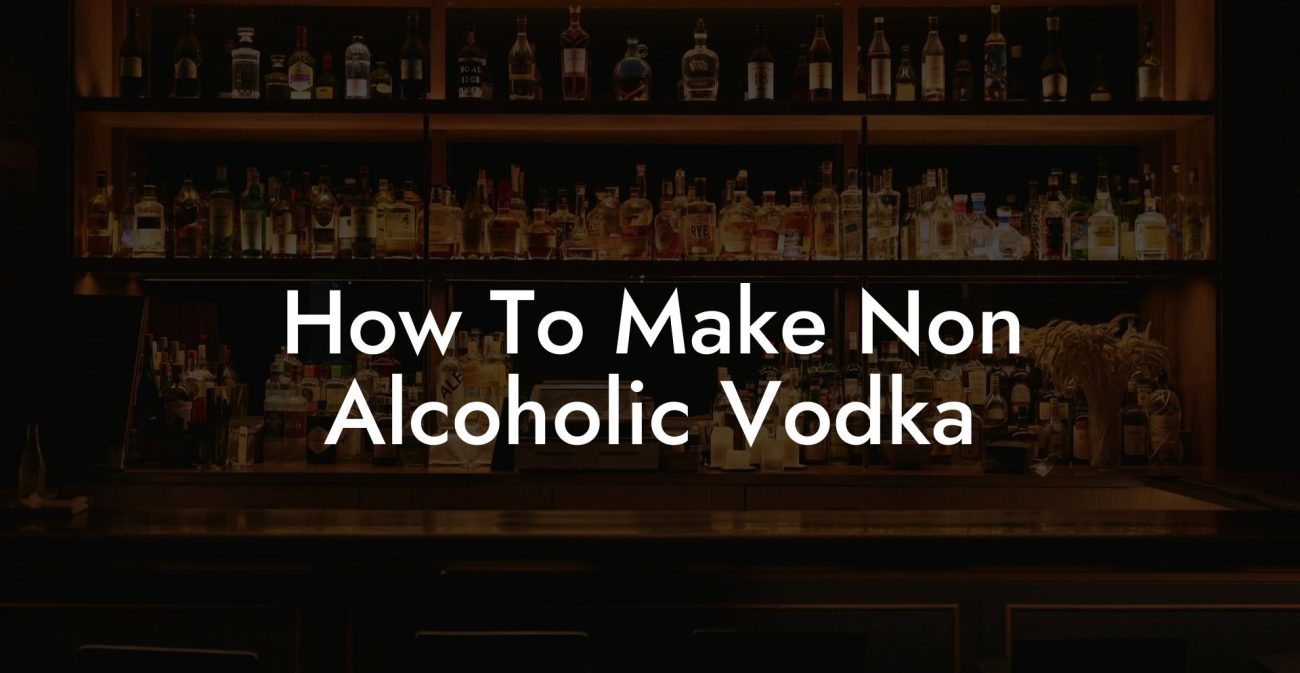 How To Make Non Alcoholic Vodka