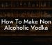 How To Make Non Alcoholic Vodka