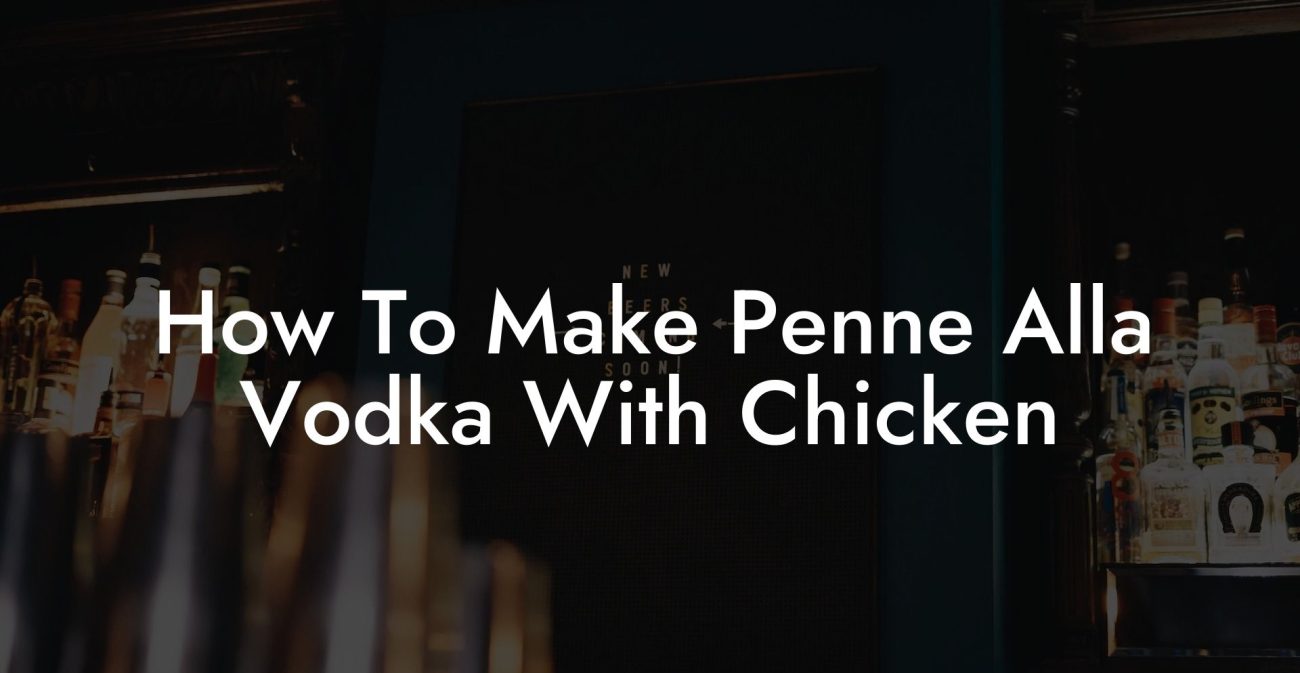 How To Make Penne Alla Vodka With Chicken