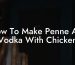 How To Make Penne Alla Vodka With Chicken
