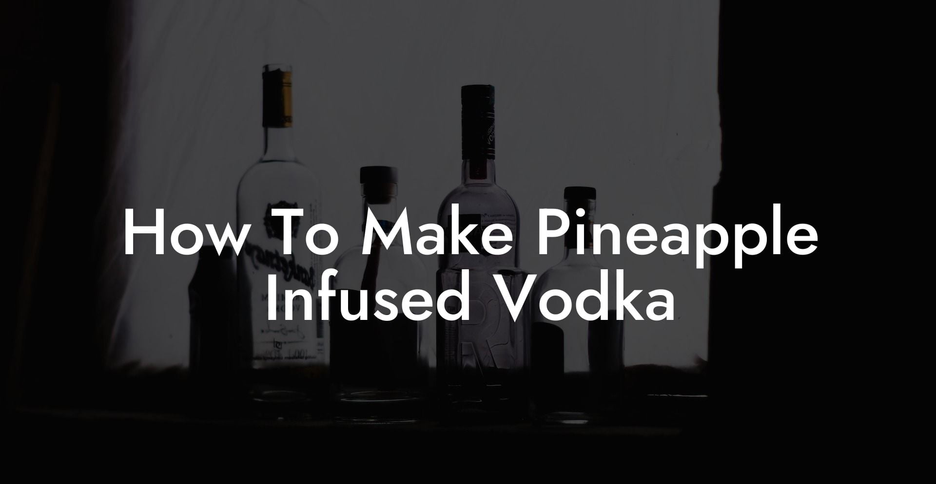 How To Make Pineapple Infused Vodka