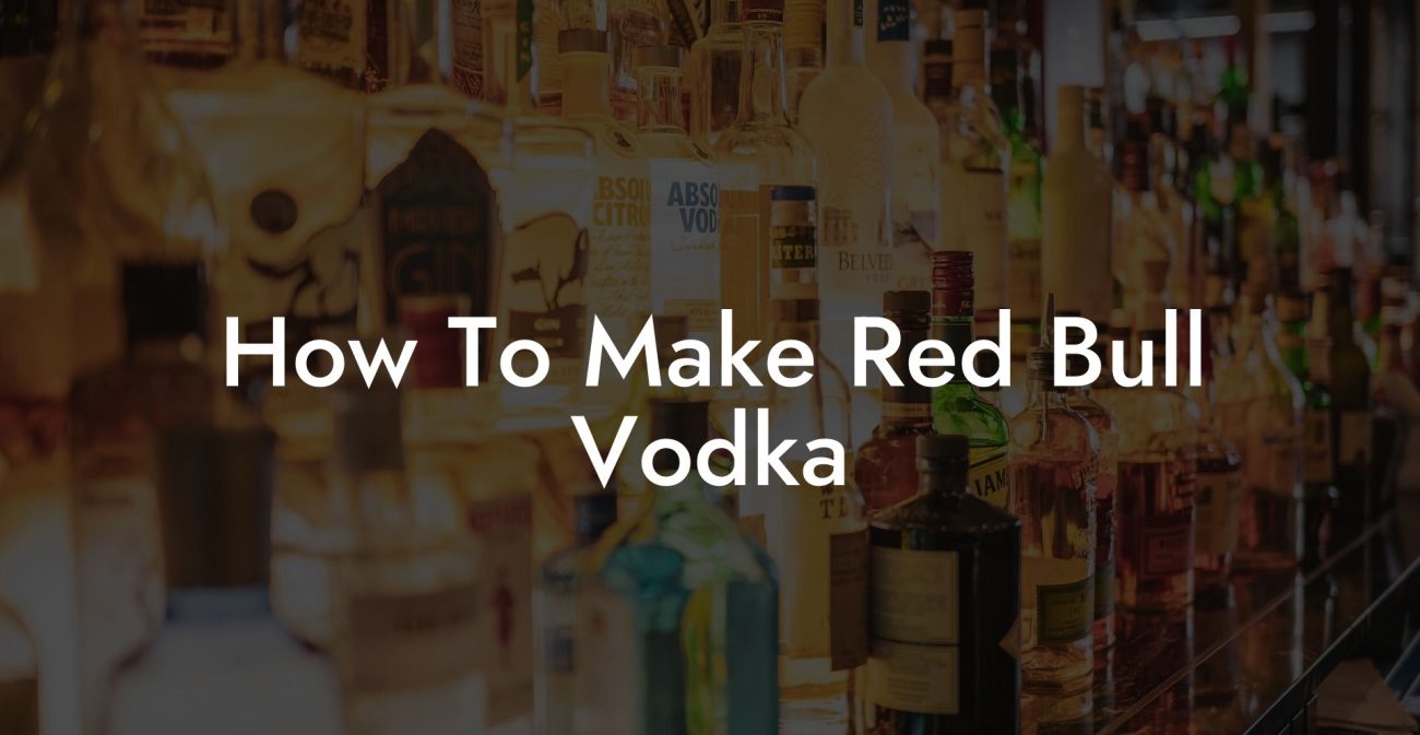 How To Make Red Bull Vodka